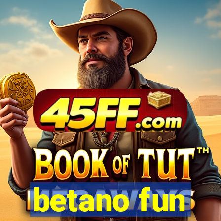 betano fun